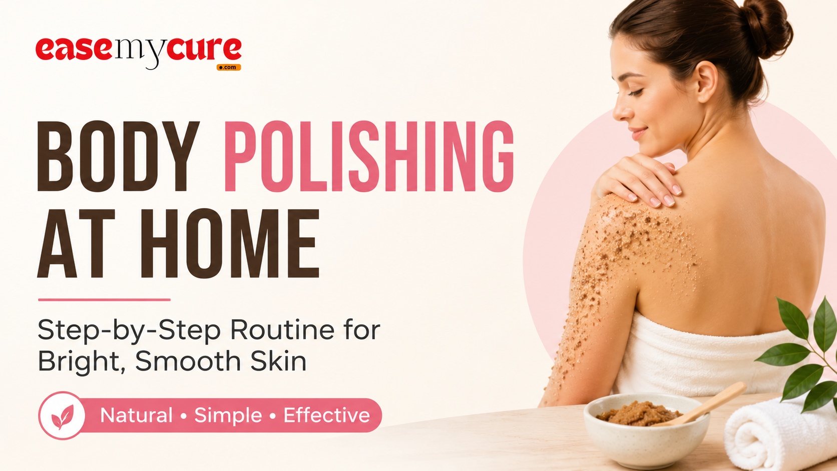 Body Polishing at Home: Step-by-Step Routine for Bright, Smooth Skin