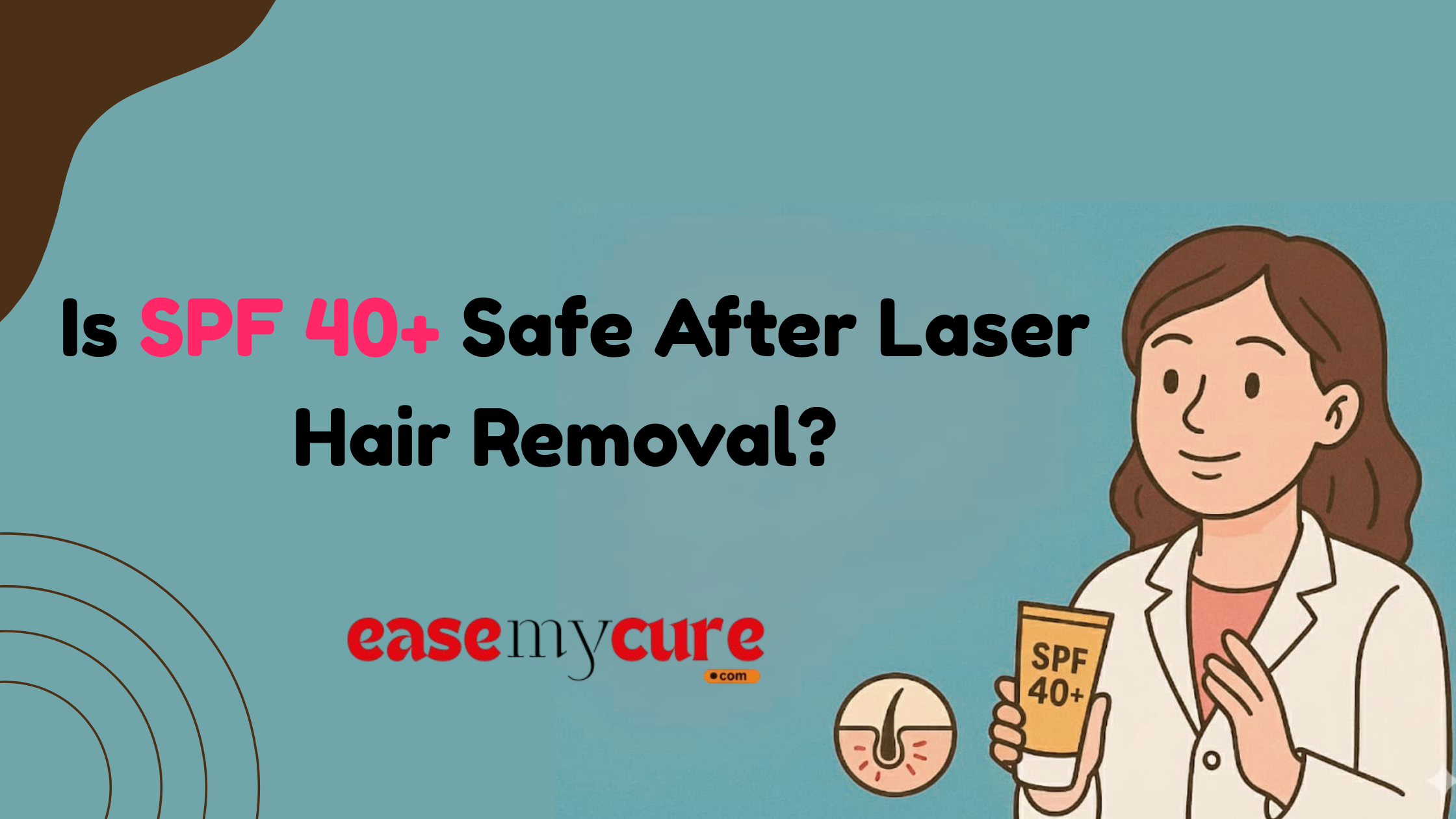 Is SPF 40+ Safe After Laser Hair Removal? Dermatologist Explains